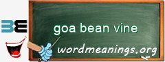 WordMeaning blackboard for goa bean vine